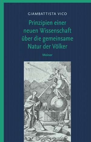 Prinzipien einer neuen Wissenschaft über die gemeinsame Natur der Völker de Giambattista Vico