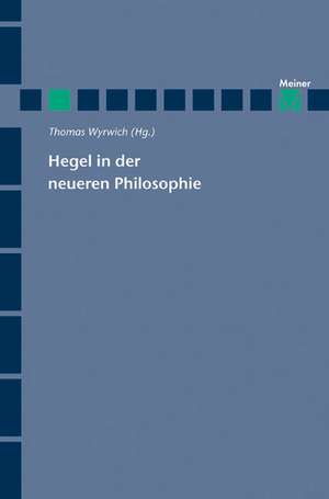 Hegel in der neueren Philosophie de Thomas Wyrwich