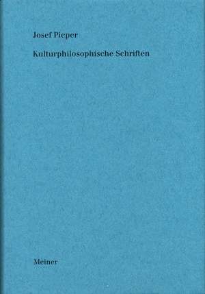 Werke / Kulturphilosophische Schriften de Josef Pieper