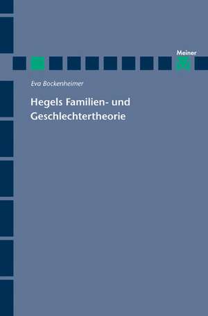 Hegels Familien- und Geschlechtertheorie de Eva Bockenheimer