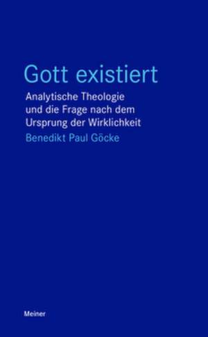 Gott existiert de Benedikt Paul Göcke