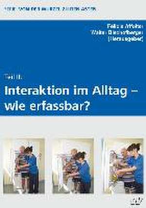 Teil II: Interkation im Alltag - wie erfassbar? de Félicie Affolter