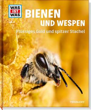 WAS IST WAS Band 19 Bienen und Wespen. Flüssiges Gold und spitzer Stachel de Alexandra Rigos