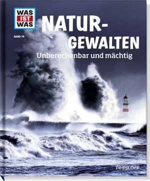 WAS IST WAS Band 74 Naturgewalten. Unberechenbar und mächtig de Manfred Baur