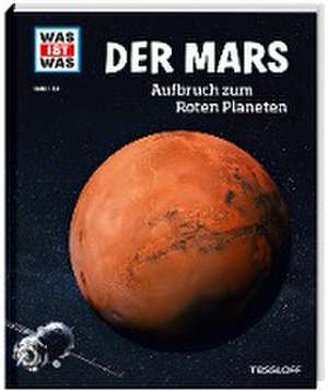 WAS IST WAS Band 144 Der Mars. Aufbruch zum Roten Planeten de Manfred Baur