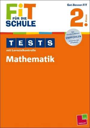 Fit für die Schule: Tests mit Lernzielkontrolle. Mathematik 2. Klasse de Peter Kohring