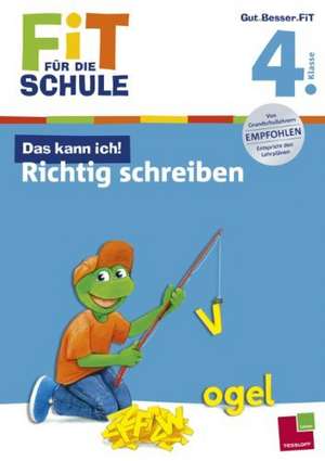 Fit für die Schule: Das kann ich! Richtig schreiben. 4. Klasse de Sabine Helmchen