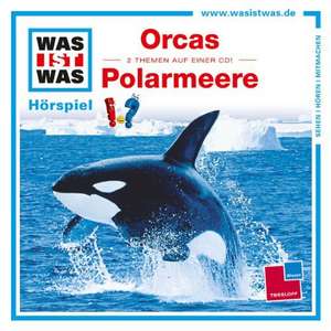 Folge 50: Orcas/Polarmeere de Was Ist Was