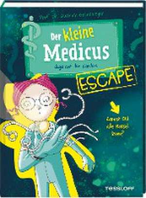 Der kleine Medicus. Escape. Jagd auf den Nanobot de Dietrich Grönemeyer