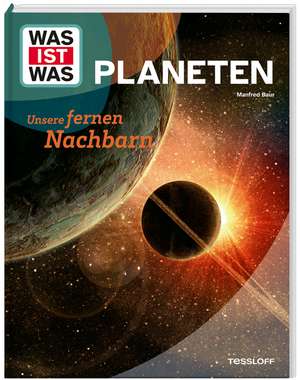 WAS IST WAS Planeten. Unsere fernen Nachbarn de Manfred Baur