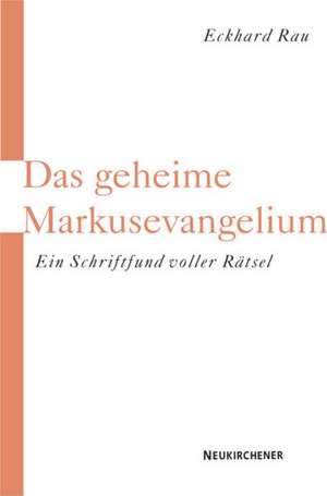 Das geheime Markusevangelium de Eckhard Rau