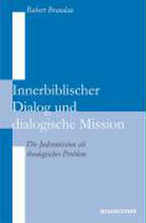 Innerbiblischer Dialog und Dialogische Mission de Robert Brandau