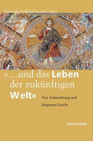 "...und das Leben der zukünftigen Welt" de Heinrich Bedford-Strohm