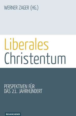 Liberales Christentum de Werner Zager