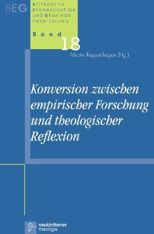 Konversion zwischen empirischer Forschung und theologischer Reflexion de Martin Reppenhagen