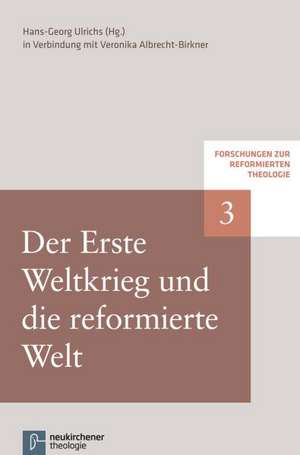 Der Erste Weltkrieg und die reformierte Welt de Hans-Georg Ulrichs