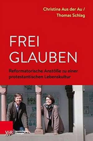 Frei Glauben de Christina Aus Der Au