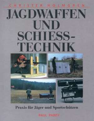 Jagdwaffen und Schießtechnik de Christer Holmgren