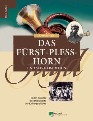 Das Fürst-Pless-Horn und seine Tradition de Uwe Bartels