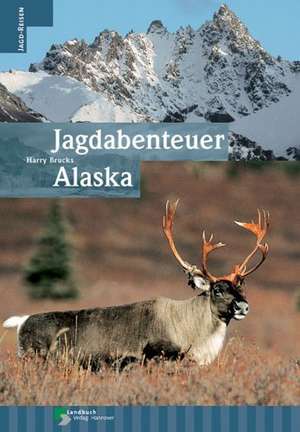 Jagdabenteuer in Alaska de Harry Brucks