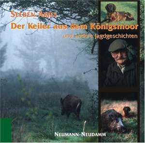 Der Keiler aus dem Königsmoor und andere Jagdgeschichten de Seeben Arjes