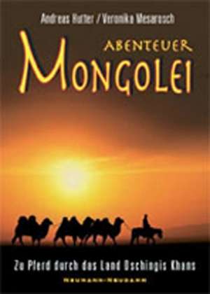 Abenteuer Mongolei de Andreas Hutter