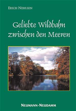 Geliebte Wildbahn zwischen den Meeren de Erich Nehlsen