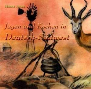 Jagen & Kochen in Deutsch-Südwest de Heinz Adam