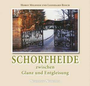 Schorfheide zwischen Glanz und Entgleisung de Leonhard Resch