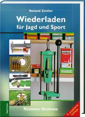 Wiederladen für Jagd und Sport de Roland Zeitler