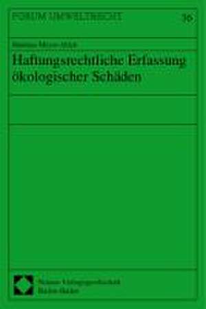 Haftungsrechtliche Erfassung ökologischer Schäden de Matthias Meyer-Abich