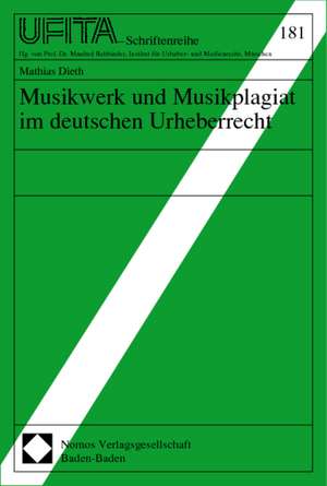 Musikwerk und Musikplagiat im deutschen Urheberrecht de Matthias Dieth