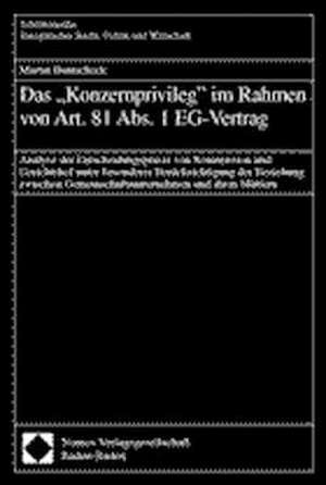 Das ' Konzernprivileg' im Rahmen von Art. 81 Abs. 1 EG-Vertrag de Martin Buntscheck