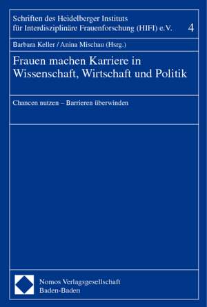 Frauen machen Karriere in Wissenschaft, Wirtschaft und Politik de Barbara Keller