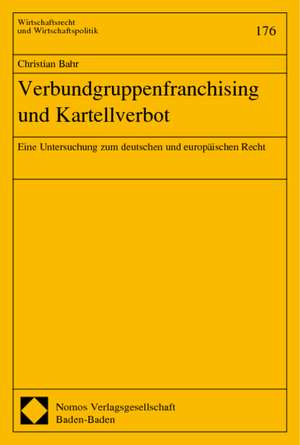 Verbundgruppenfranchising und Kartellverbot de Christian Bahr