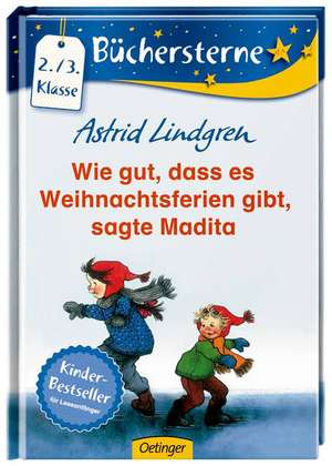 Wie gut, dass es Weihnachtsferien gibt, sagte Madita de Astrid Lindgren