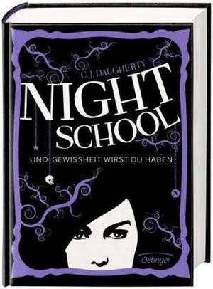 Night School 05. Und Gewissheit wirst du haben de C. J. Daugherty