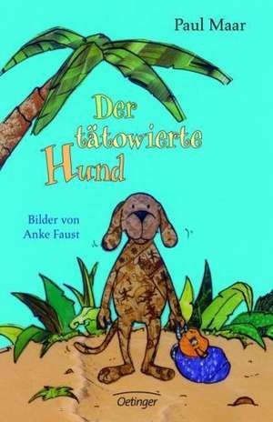 Der tätowierte Hund de Paul Maar