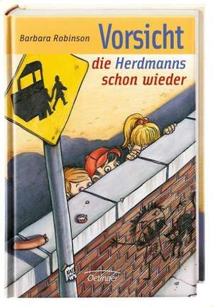 Hilfe, die Herdmanns kommen 3. Vorsicht, die Herdmanns schon wieder de Barbara Robinson