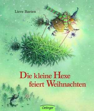 Die kleine Hexe feiert Weihnachten de Lieve Baeten