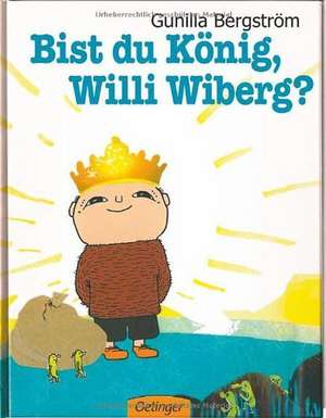 Bist du König, Willi Wiberg? de Gunilla Bergström