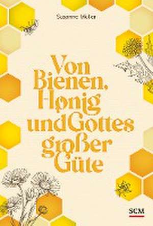 Von Bienen, Honig und Gottes großer Güte de Susanne Müller