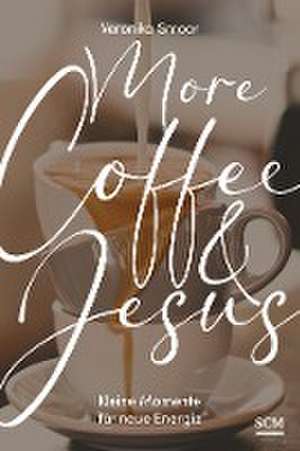 More Coffee and Jesus de Veronika Smoor