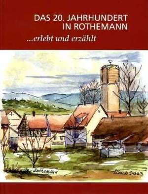 Das 20. Jahrhundert in Rothemann de Vereinsgemeinschaft Rothemann