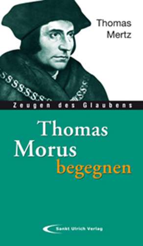 Thomas Morus begegnen de Thomas Mertz