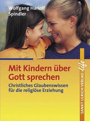 Mit Kindern über Gott sprechen de Wolfgang H Spindler