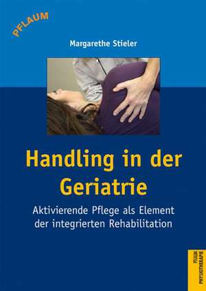 Handling und integrierte Rehabilitation in Therapie und Pflege de Margarethe Stieler