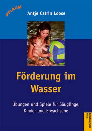 Wasserspiele in der Therapie de Antje-Catrin Loose