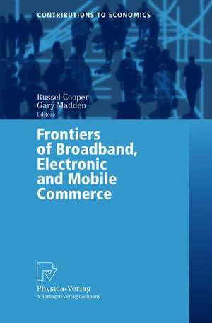 Frontiers of Broadband, Electronic and Mobile Commerce de Russel Cooper