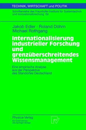 Internationalisierung industrieller Forschung und grenzüberschreitendes Wissensmanagement: Eine empirische Analyse aus der Perspektive des Standortes Deutschland de U. Schmoch